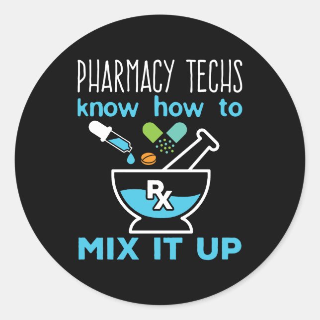 Pharmacy Techs Know How to Mix It Up Classic Round Sticker (Front)