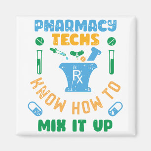 Pharmacy Techs Know How To Mix It Up Magnet