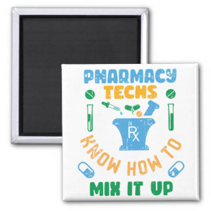 Pharmacy Techs Know How To Mix It Up Magnet