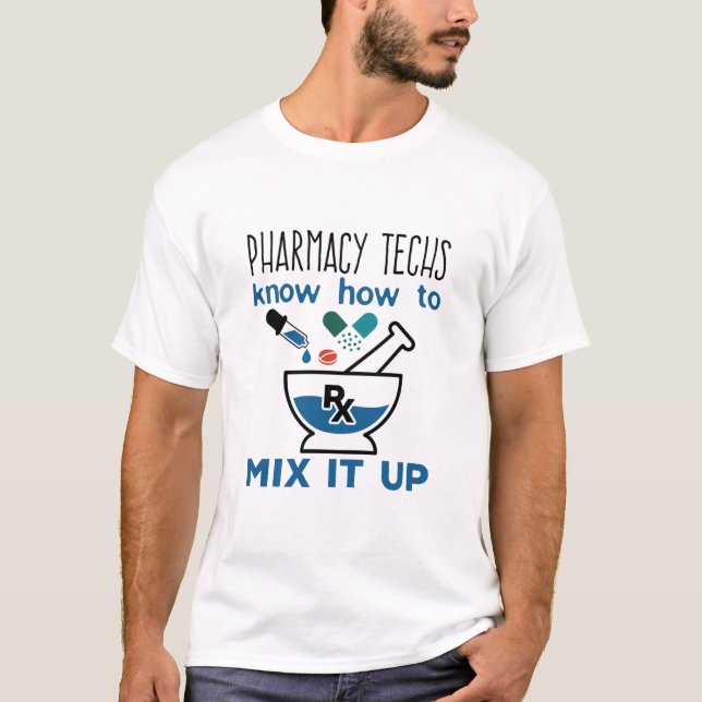 Pharmacy Techs Know How to Mix It Up T-Shirt (Front)