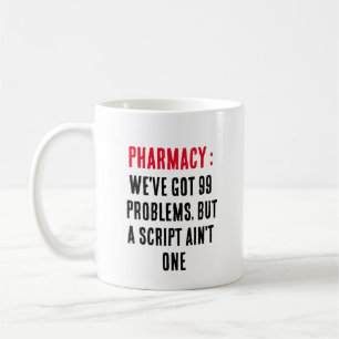 Pharmacy: We've got 99 problems, but a script ain' Coffee Mug
