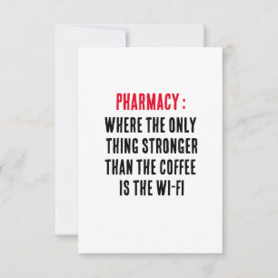 Pharmacy: Where the only thing stronger than the  Thank You Card