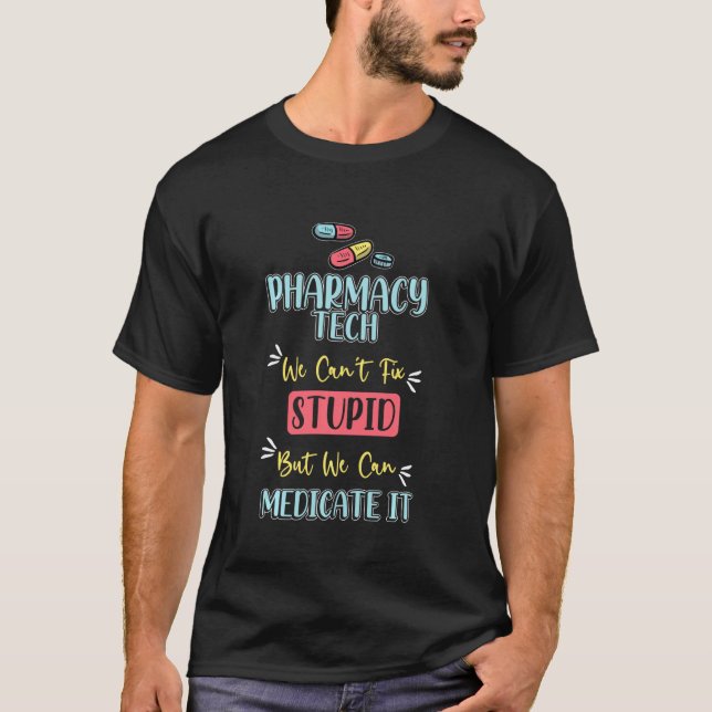 Pharmarcy Tech S Medicate Stupid Technician Pharma T-Shirt (Front)