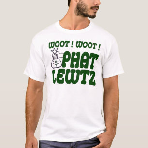 Phat Lewtz T Shirt