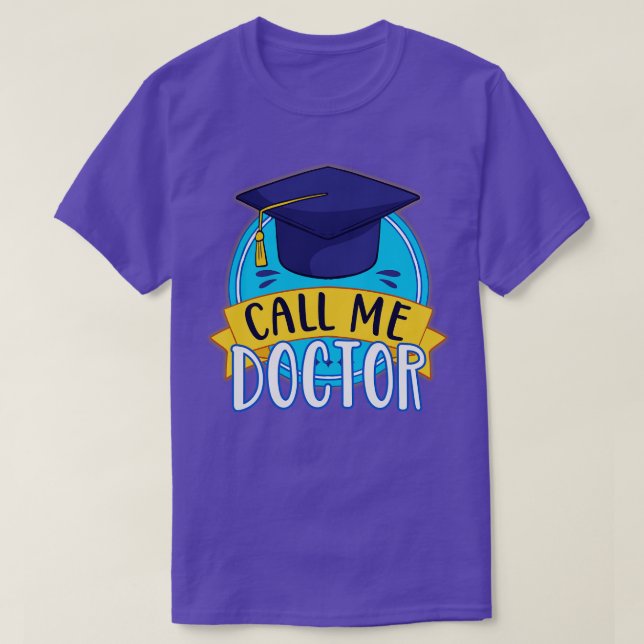 PhD Call Me Doctor Graduating Funny Promotion T-Shirt (Design Front)