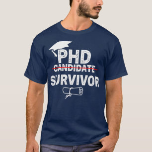 PHD Candidate Survivor Funny PhD Graduation T-Shirt