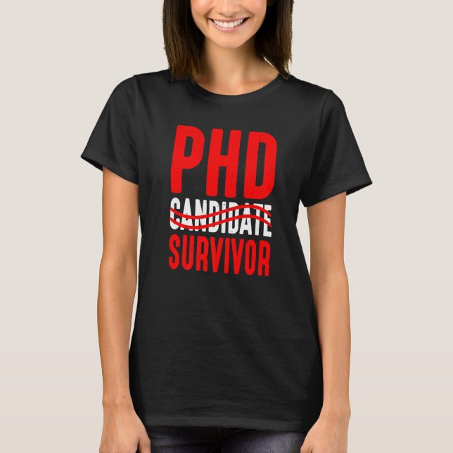 Phd Candidate Survivor T-Shirt (Front)