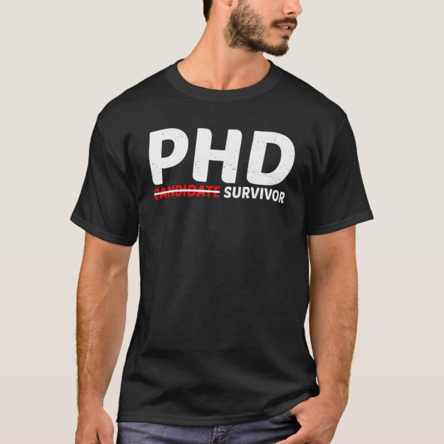 Phd Candidate Survivor    T-Shirt (Front)