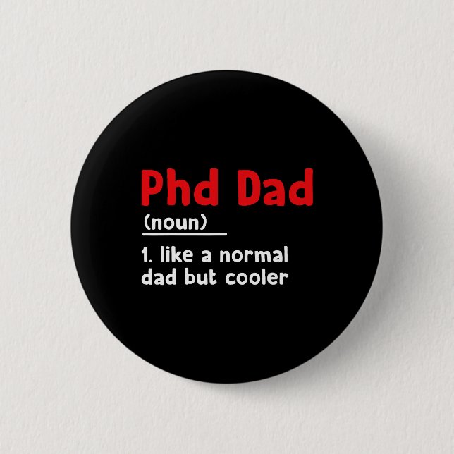 Phd Dad Definition Sarcastic Funny Graduation Fath 6 Cm Round Badge (Front)