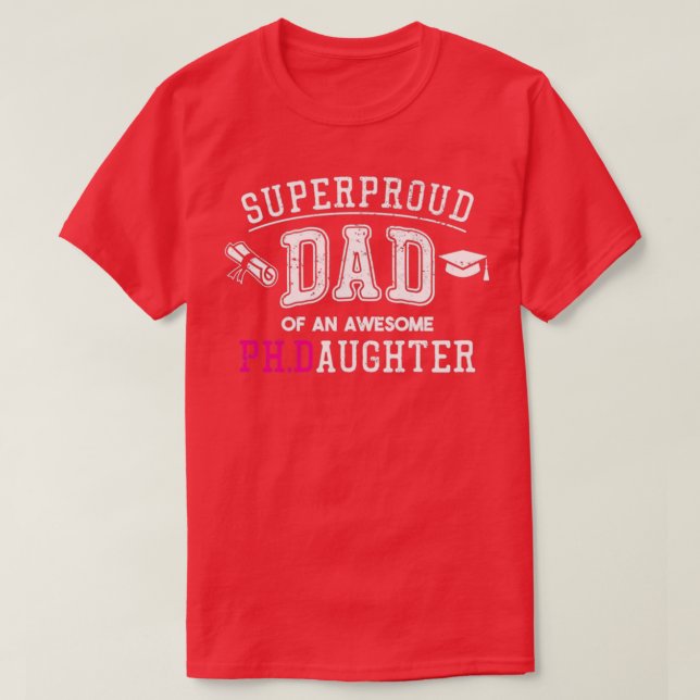 PhD Dad Proud Dad of Phd Graduate Daughter T-Shirt (Design Front)