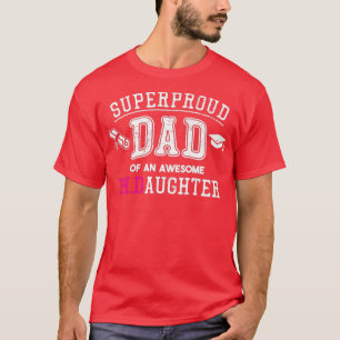 PhD Dad Proud Dad of Phd Graduate Daughter T-Shirt