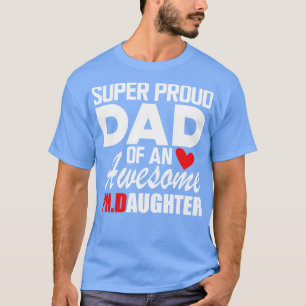 PhD Dad Super proud dad of an awesome Phd Daughter T-Shirt