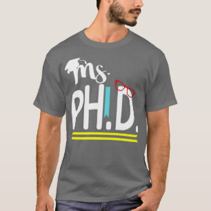 PhD degree saying gift1 T-Shirt