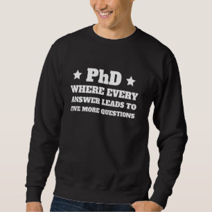 PhD Doctoral For Student Sweatshirt
