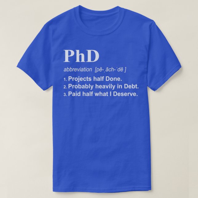 PhD Funny 3 Definition Gift Design for Post Grad T-Shirt (Design Front)