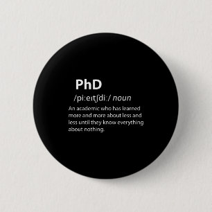 Phd funny dictionary definition doctorate student 6 cm round badge