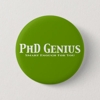 PhD Genius Gifts 6 Cm Round Badge