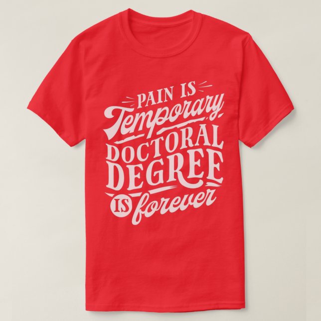 PhD Graduate Doctoral Degree 4 T-Shirt (Design Front)
