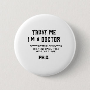 PHD Graduate Funny Quote Not That Kind Of Doctor 6 Cm Round Badge