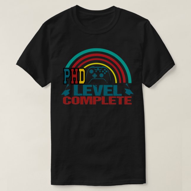 PhD Graduate PhD Level Complete Graduation Doctora T-Shirt (Design Front)