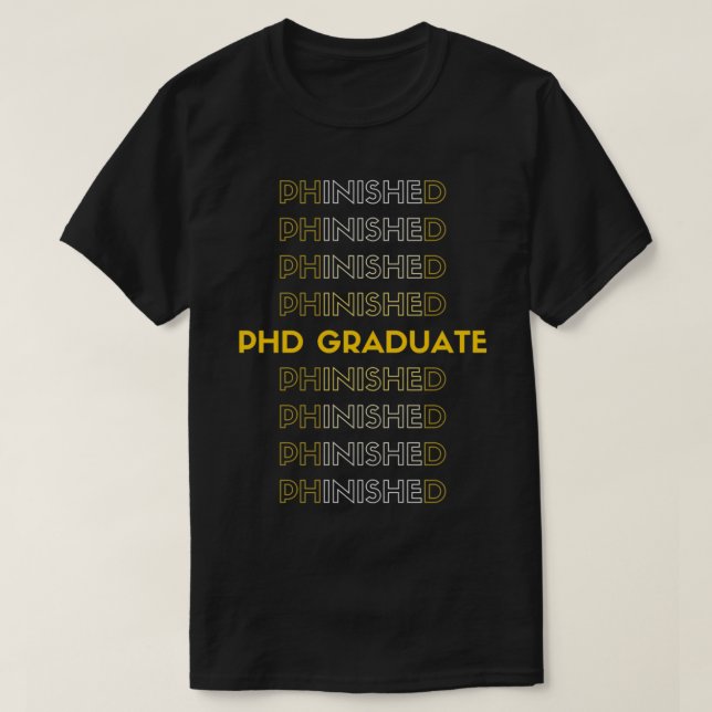 PHD GRADUATE PhinisheD 3 T-Shirt (Design Front)