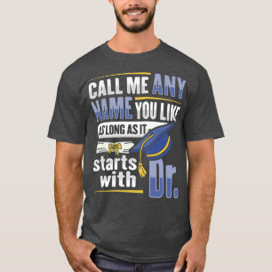 PHD Graduation Design for a PHD Student T-Shirt