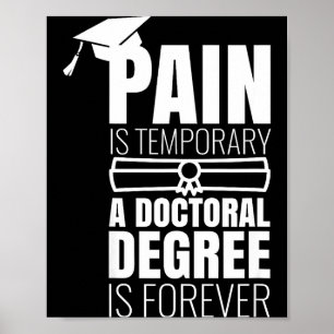 Phd graduation gift funny doctorate pain is poster