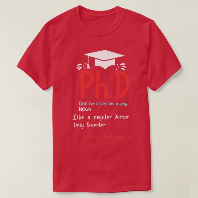 PhD Graduation Gifts T-Shirt (Design Front)