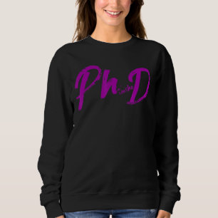 Phd Graduation Student Doctoral Candidate Phinishe Sweatshirt