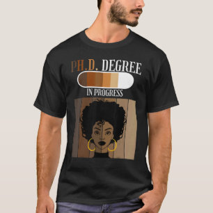 PhD In Progress Doctoral Candidate Student Black A T-Shirt