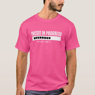 PhD in progress, thesis loading, cool doctorate an T-Shirt