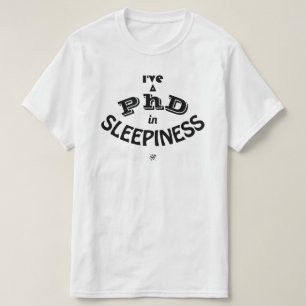 PhD in Sleepiness Funny Academic Humour T-Shirt
