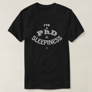 PhD in Sleepiness Funny Academic Humour T-Shirt