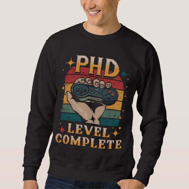 PhD Level Complete Graduation Doctorate Gaming Sweatshirt (Front)