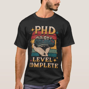 PhD Level Complete Graduation Doctorate Gaming T-Shirt