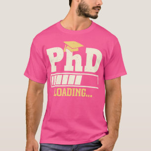 Phd Loading Funny Progress Bar Graduate Student Do T-Shirt