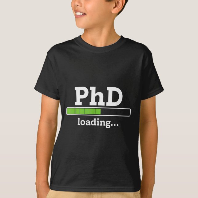 Phd loading humor doctorate graduation students ph T-Shirt (Front)