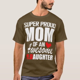 PhD Mum Super Proud mum of an awesome PHD Daughter T-Shirt