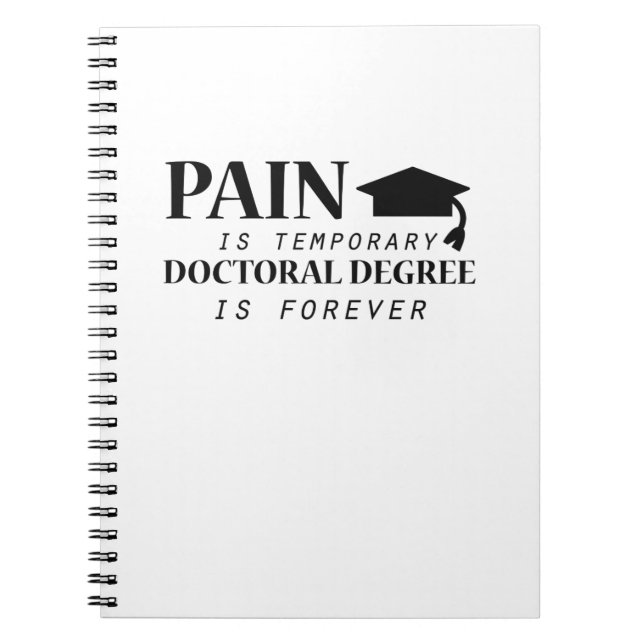Phd Pain Is Temporary Doctoral Degree Funny Notebook (Front)
