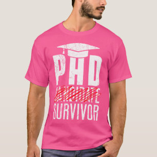 Phd Phd Thesis Survivor Doctor Insisted Promotion T-Shirt