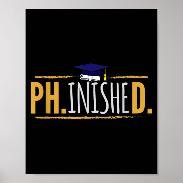 Phd phinished funny phd graduation gift  poster (Front)
