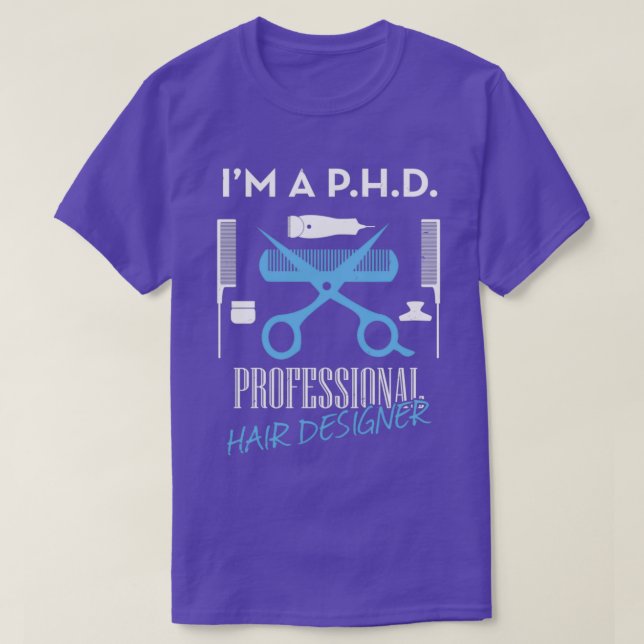 PHD professional hair designer 2 T-Shirt (Design Front)