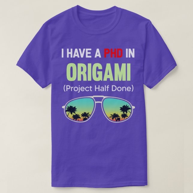 PHD Project Half Done Origami Paper Folding Art  T-Shirt (Design Front)