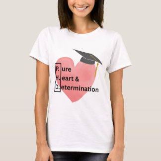PHD Pure Heart and Determination T-shirt