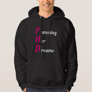 PHD Pursuing Her Dreams Graduation Hoodie