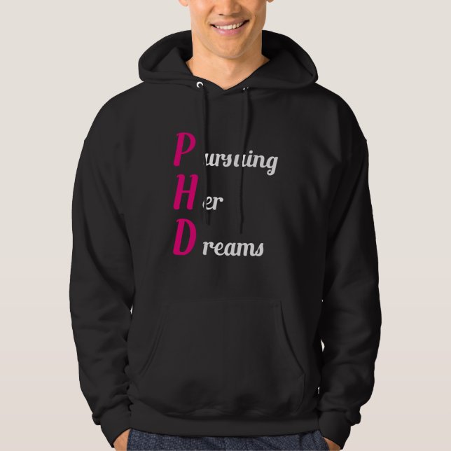 PHD Pursuing Her Dreams Graduation Hoodie (Front)