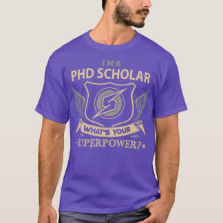 Phd Scholar What Is Your Superpower Job Gift Item T-Shirt