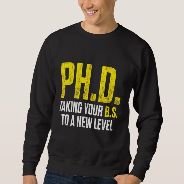 PhD Student Dissertation Doctorate Graduation 9 Sweatshirt (Front)