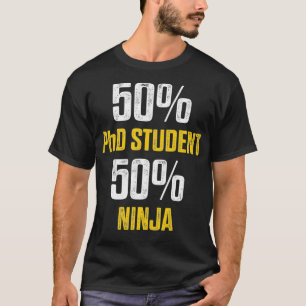 PhD Student Dissertation Half Ninja Doctorate Grad T-Shirt