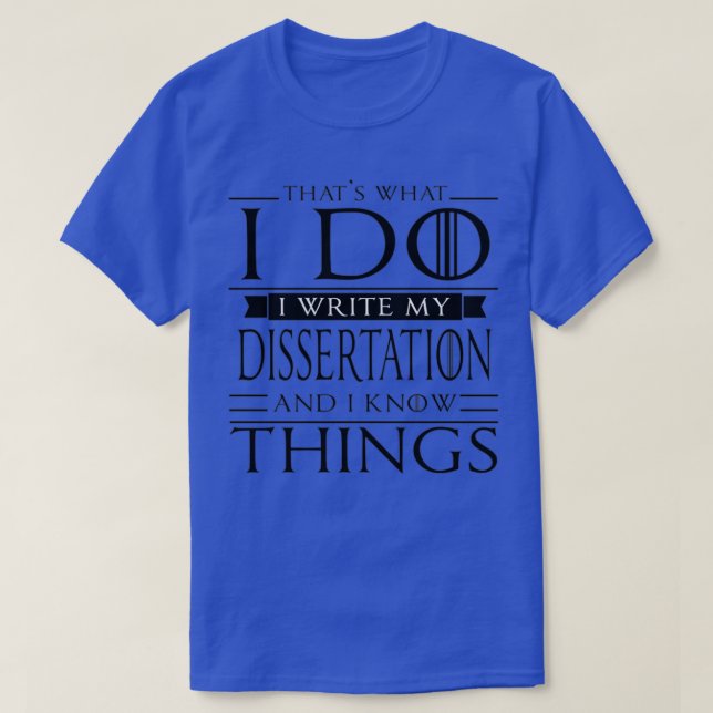PhD Student Doctorate PsyD Gift Funny Dissertation T-Shirt (Design Front)